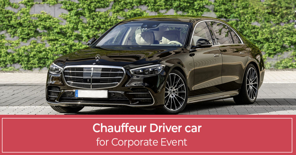 Hire Chauffeur Driven Car for Corporate Events in London