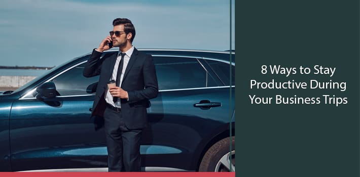 8 Ways to Say Productive During Your Business Trips